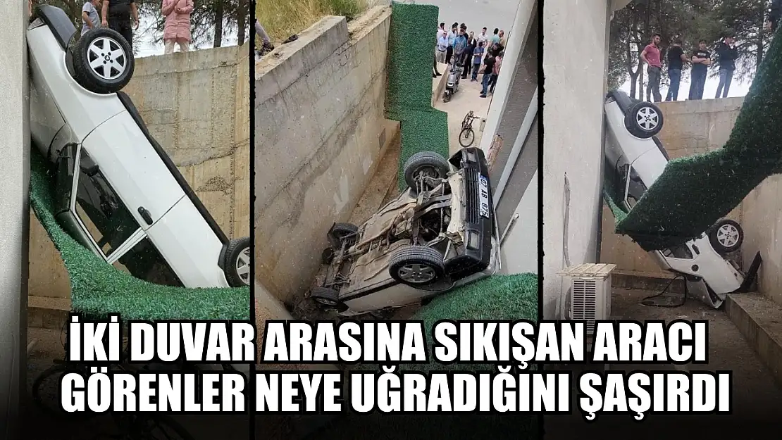 İki duvar arasına sıkışan aracı görenler neye uğradığını şaşırdı