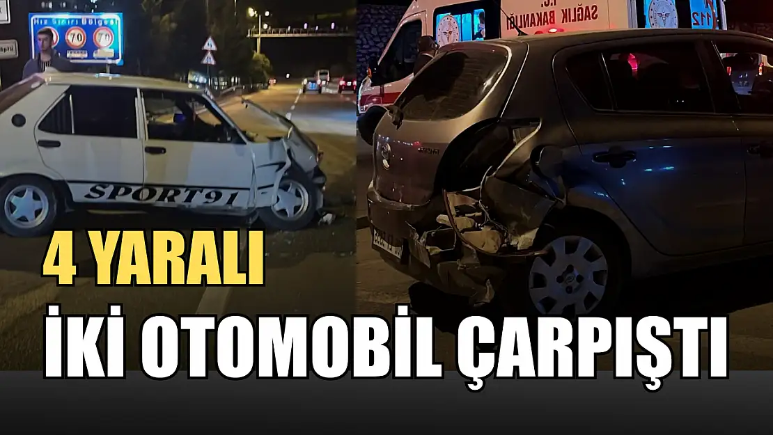 İki otomobil çarpıştı: 4 yaralı