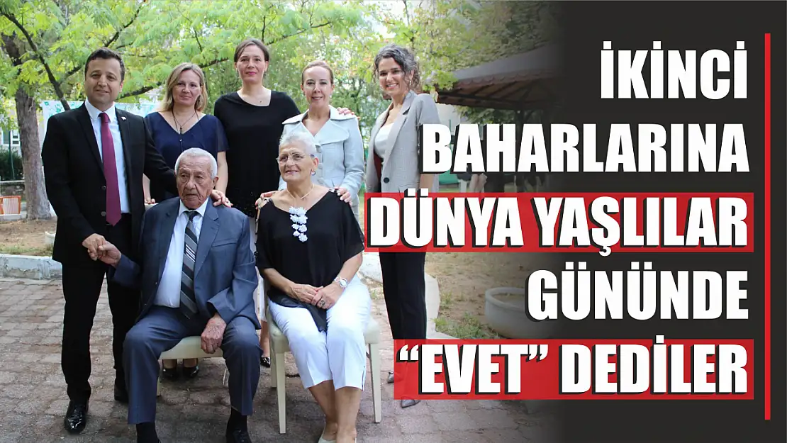 İkinci baharlarına dünya yaşlılar gününde 'Evet' dediler