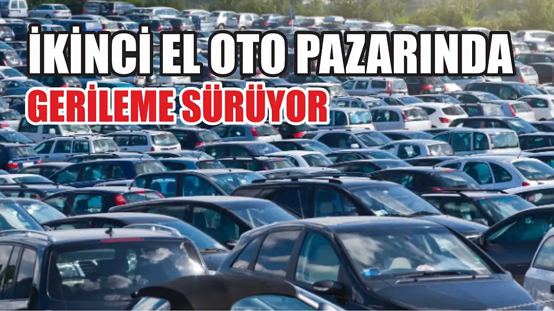 İkinci el oto pazarında gerileme sürüyor