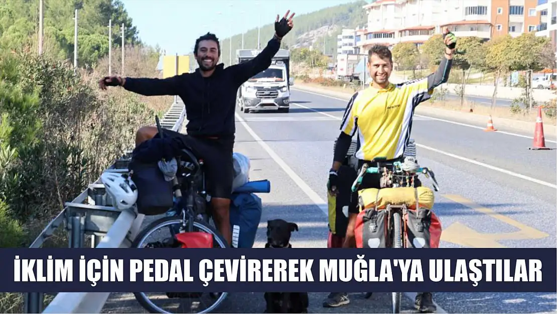 İklim İçin Pedal Çevirerek Muğla'ya Ulaştılar