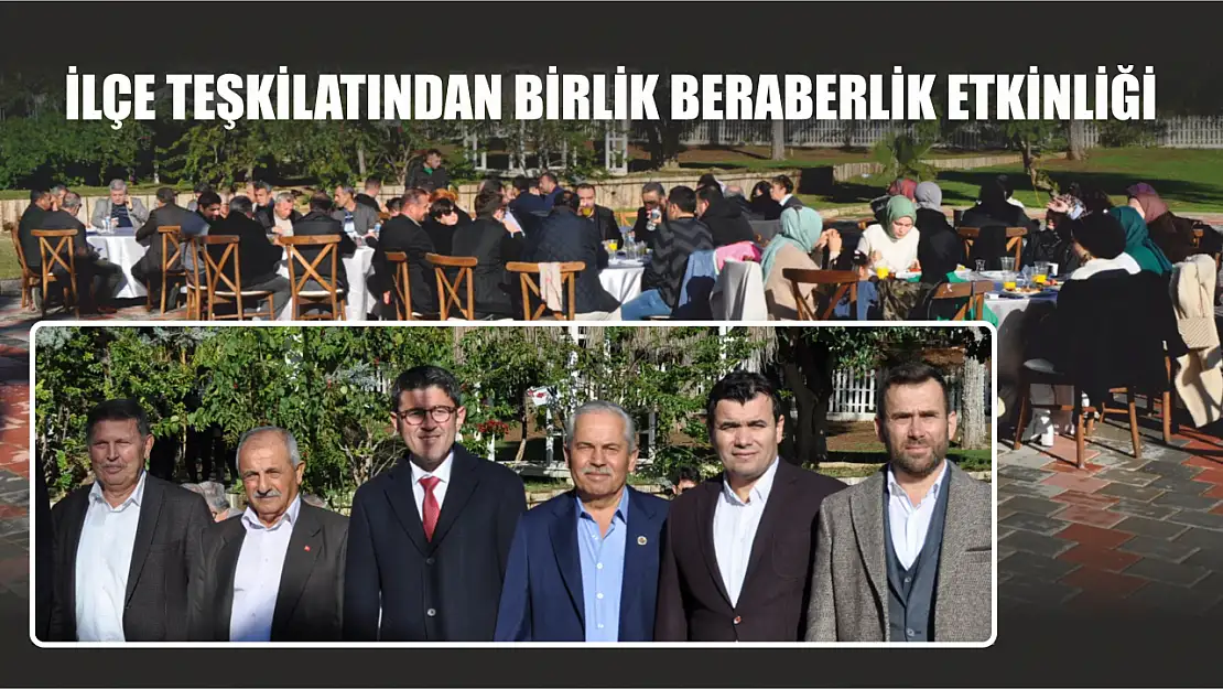 İlçe Teşkilatından Birlik Beraberlik Etkinliği