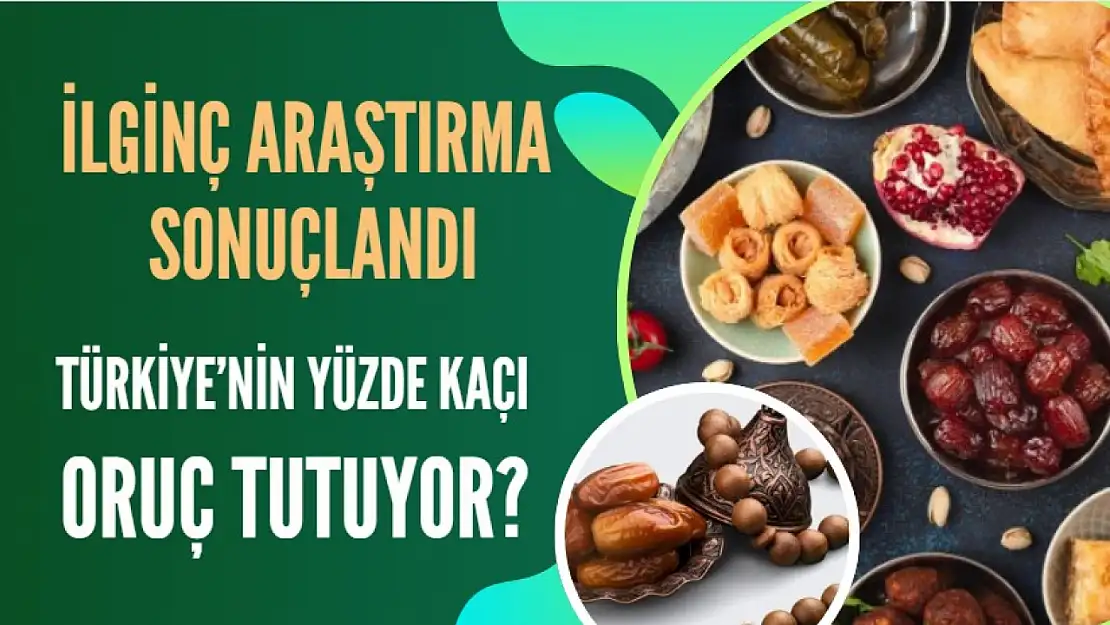 İlginç araştırma sonuçlandı, Türkiye'nin yüzde kaçı oruç tutuyor?