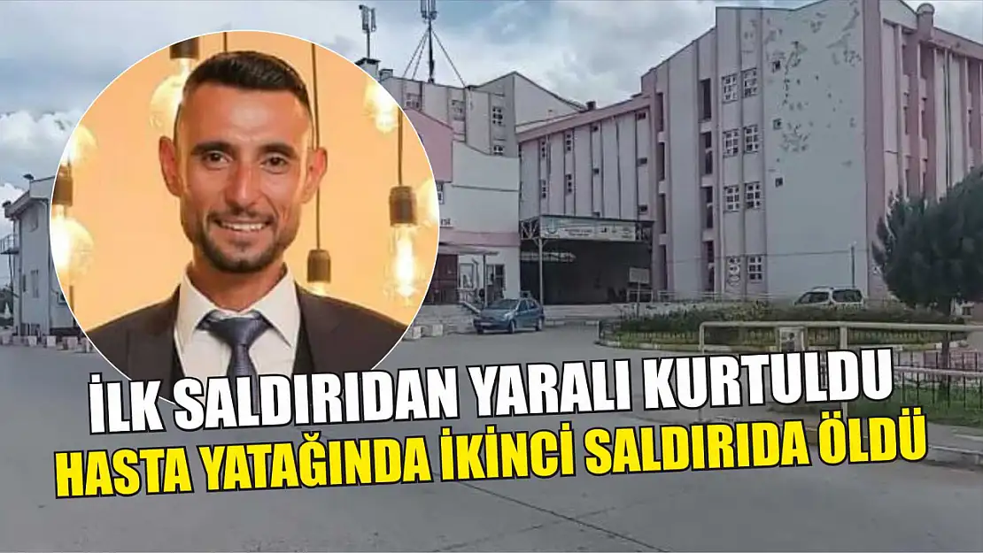 İlk saldırıdan yaralı kurtuldu, hasta yatağında ikinci saldırıda öldü