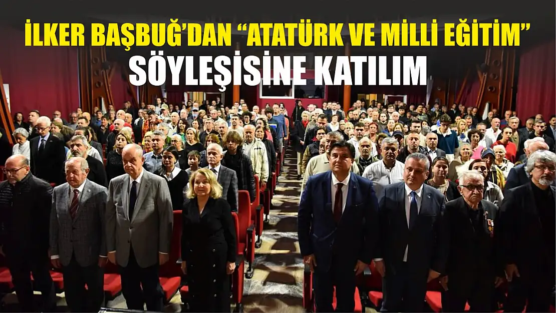 İlker Başbuğ'dan 'Atatürk ve Milli Eğitim' konulu söyleşi