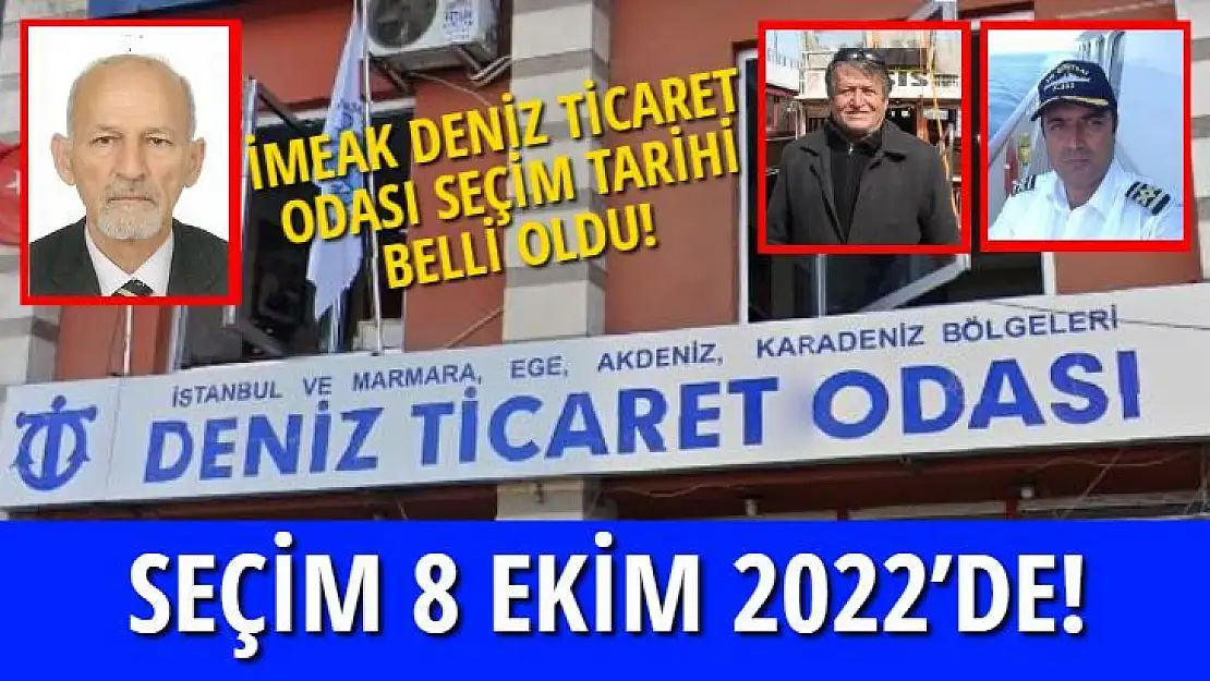 İMEAK DENİZ TİCARET ODASI SEÇİM TARİHİ BELLİ OLDU!