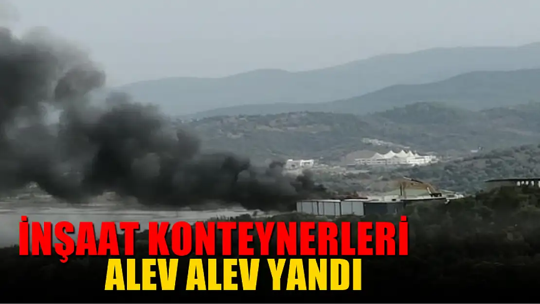 İnşaat Konteynerleri alev alev yandı