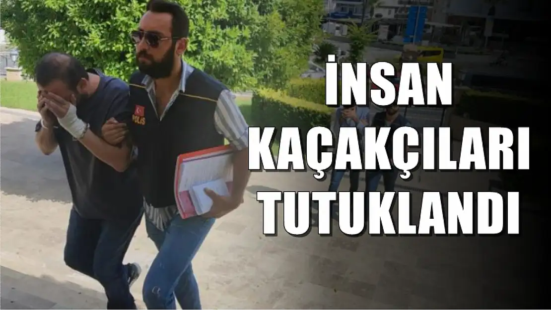 İnsan kaçakçıları tutuklandı