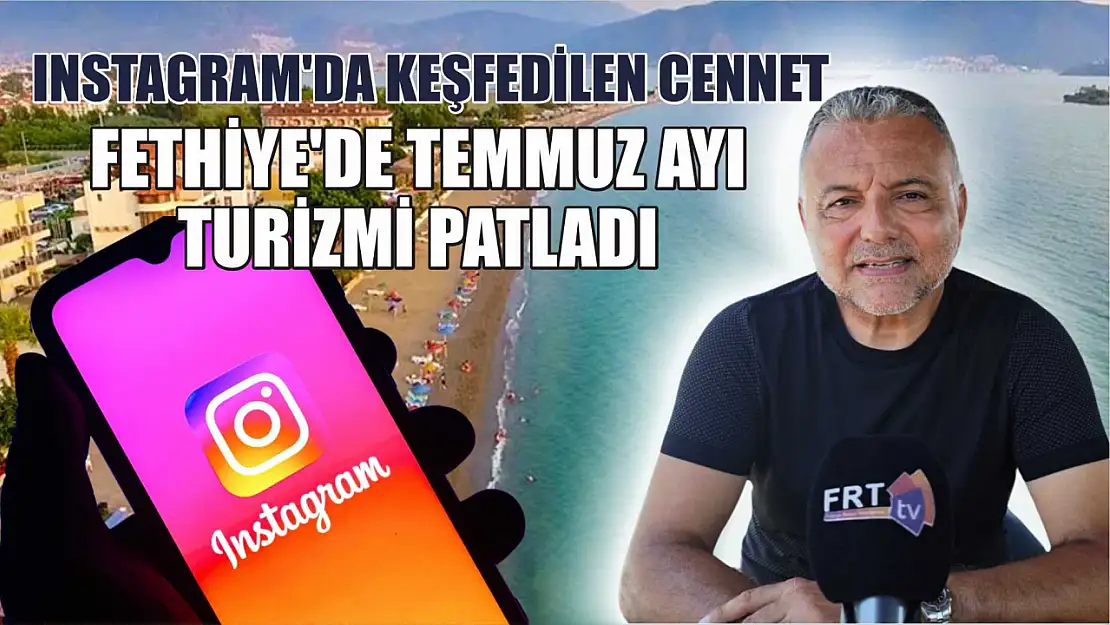 Instagram'da keşfedilen cennet: Fethiye'de Temmuz ayı turizmi patladı