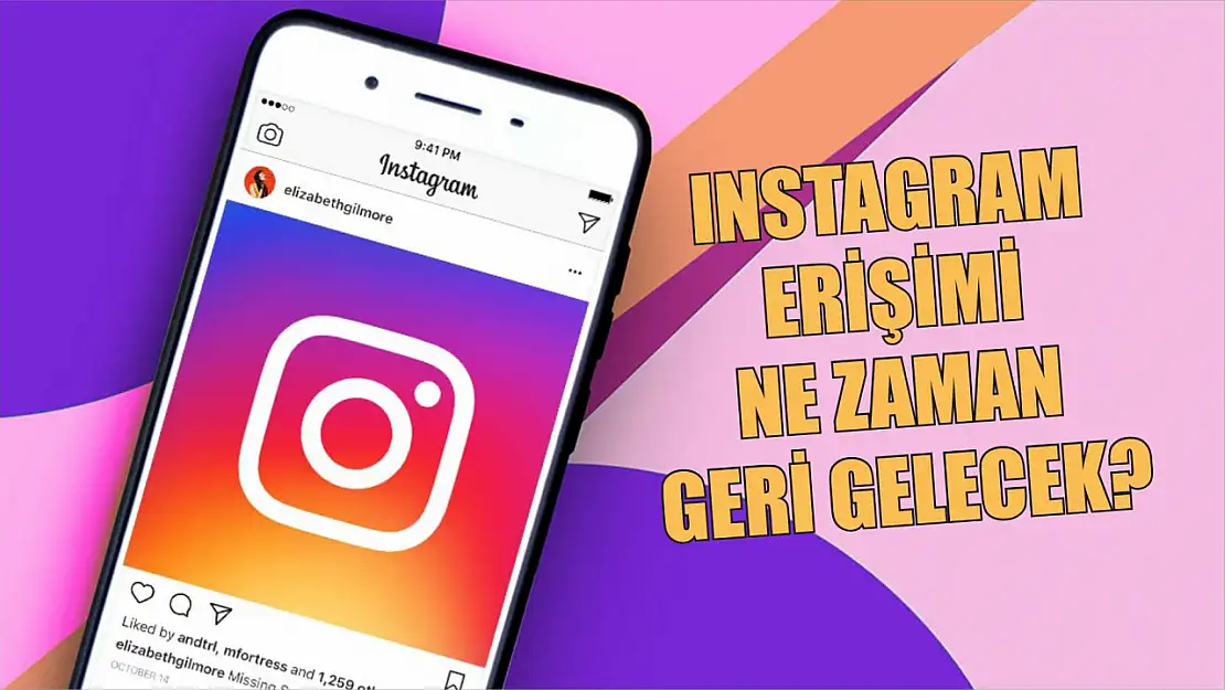 Instagram erişimi ne zaman geri gelecek?