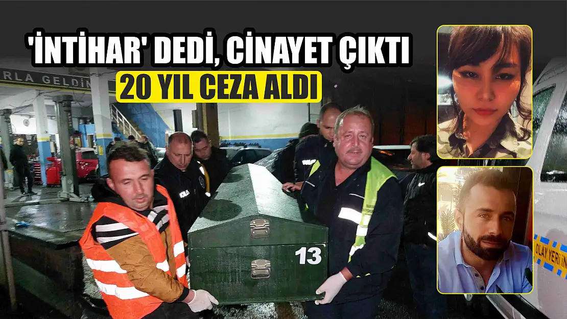 'İntihar' dedi, cinayet çıktı: 20 yıl ceza aldı