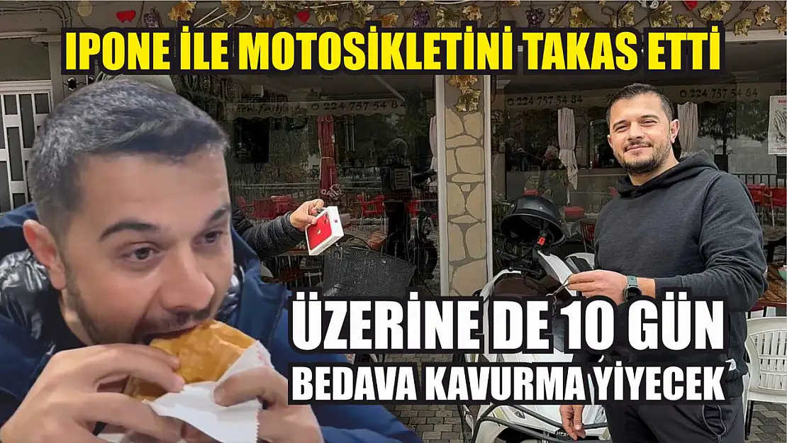 Iphone ile motosikletini takas etti, üzerine de 10 gün bedava kavurma yiyecek