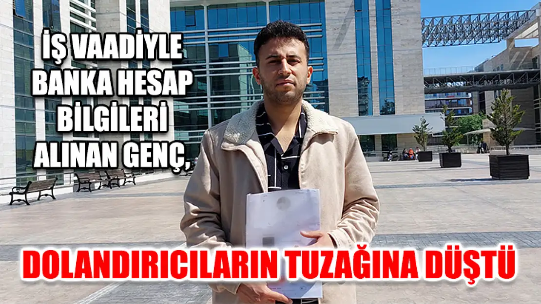 İş Vaadiyle Banka Hesap Bilgileri Alınan Genç, Dolandırıcıların Tuzağına Düştü