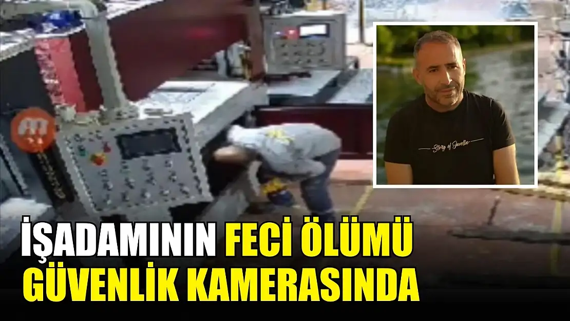 İşadamının feci ölümü güvenlik kamerasında