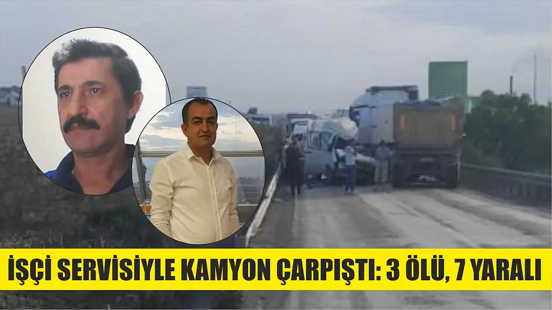 İşçi servisiyle kamyon çarpıştı: 3 ölü, 7 yaralı