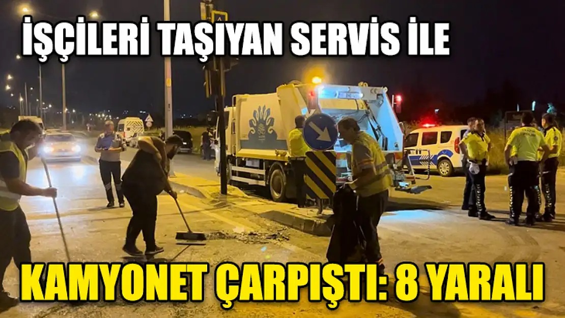 İşçileri Taşıyan Servis İle Kamyonet Çarpıştı: 8 Yaralı