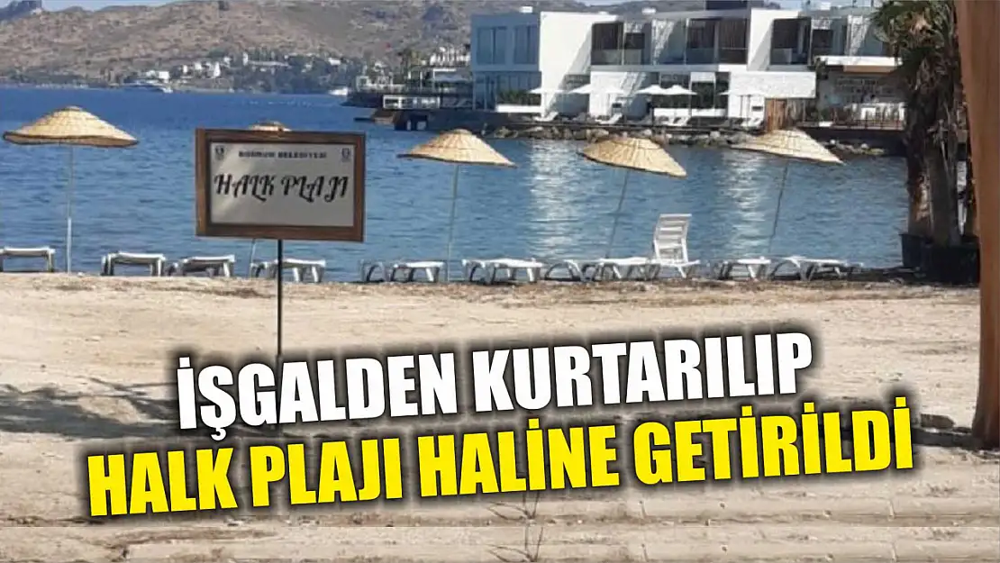 İşgalden kurtarılıp halk plajı haline getirildi