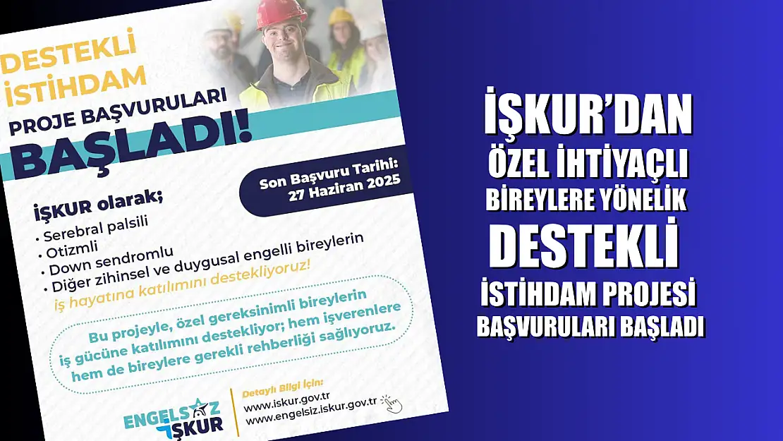 İŞKUR'dan özel ihtiyaçlı bireylere yönelik destekli istihdam projesi başvuruları başladı