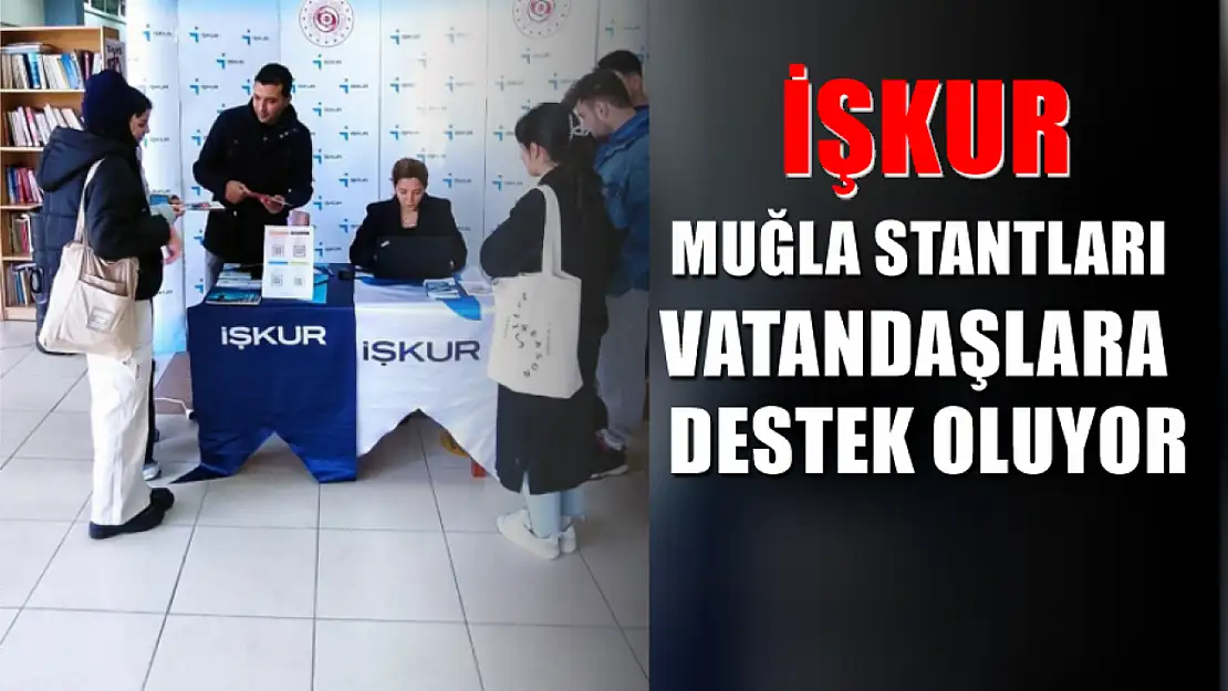 İŞKUR Muğla stantları vatandaşlara destek oluyor