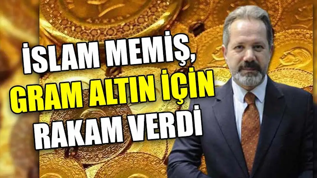 İslam Memiş, Gram Altın İçin Rakam Verdi