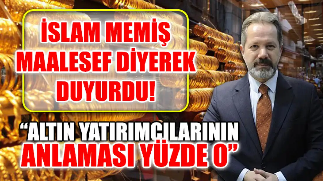 İslam Memiş Maalesef Diyerek Duyurdu! 'Altın Yatırımcılarının Anlaması Yüzde 0'