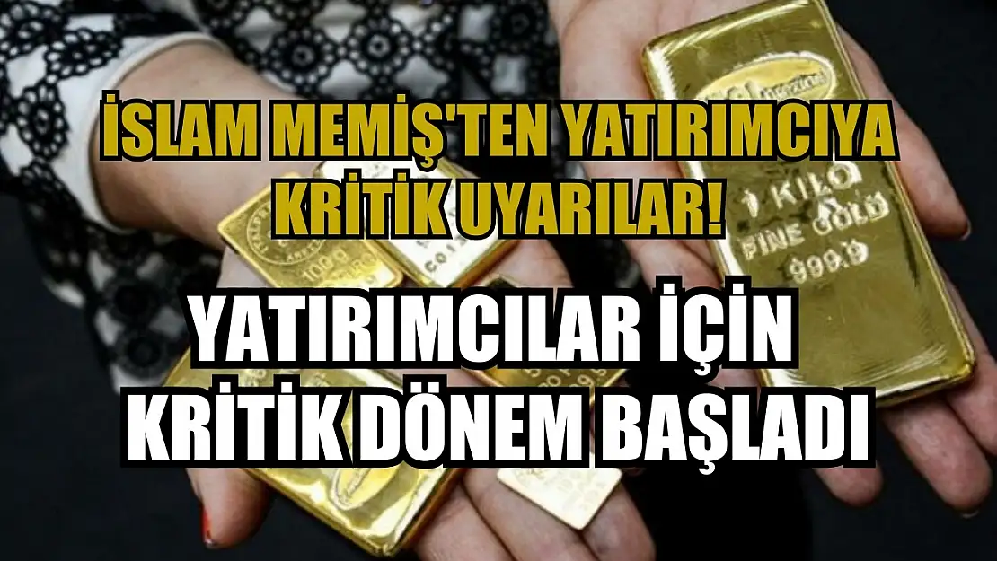 İslam Memiş'ten Yatırımcıya Kritik Uyarılar! Yatırımcılar İçin Kritik Dönem Başladı