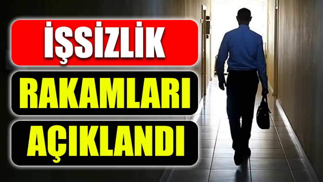 İşsizlik rakamları açıklandı