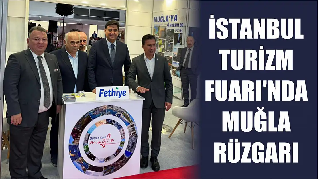 İstanbul Turizm Fuarı'nda Muğla Rüzgarı  