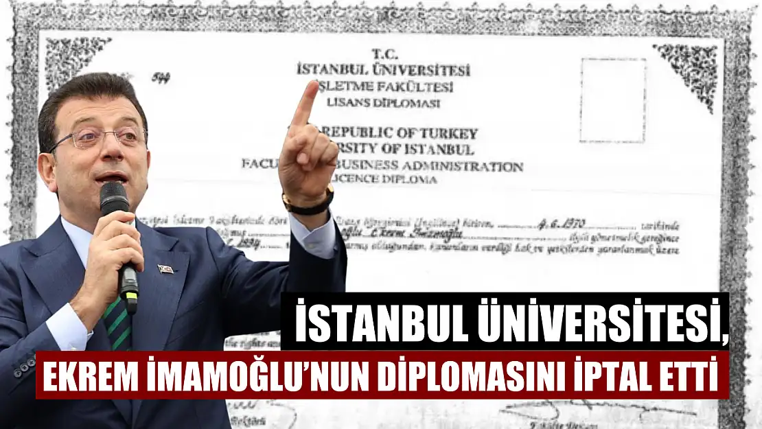 İstanbul Üniversitesi, Ekrem İmamoğlu'nun diplomasını iptal etti