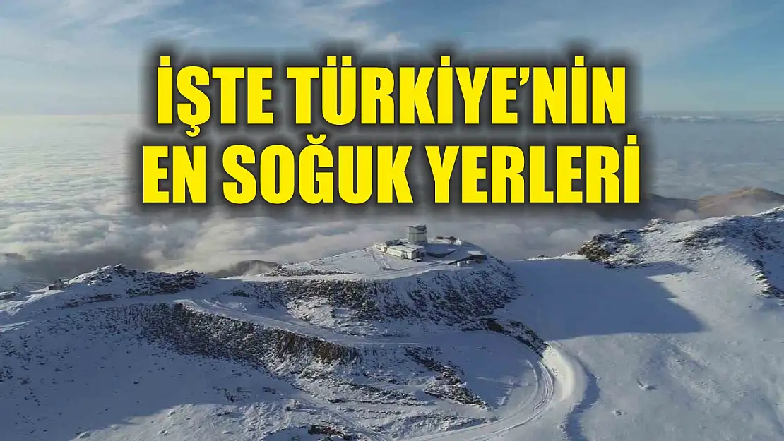 İşte Türkiye'nin en soğuk yerleri