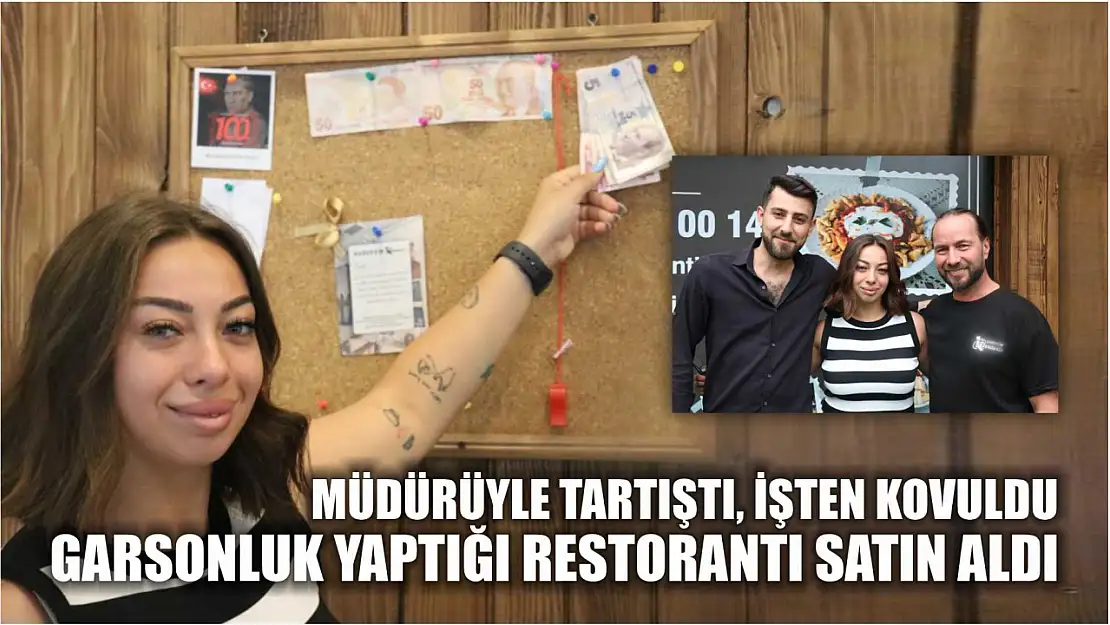 İşten kovuldu, garsonluk yaptığı restorantı satın aldı