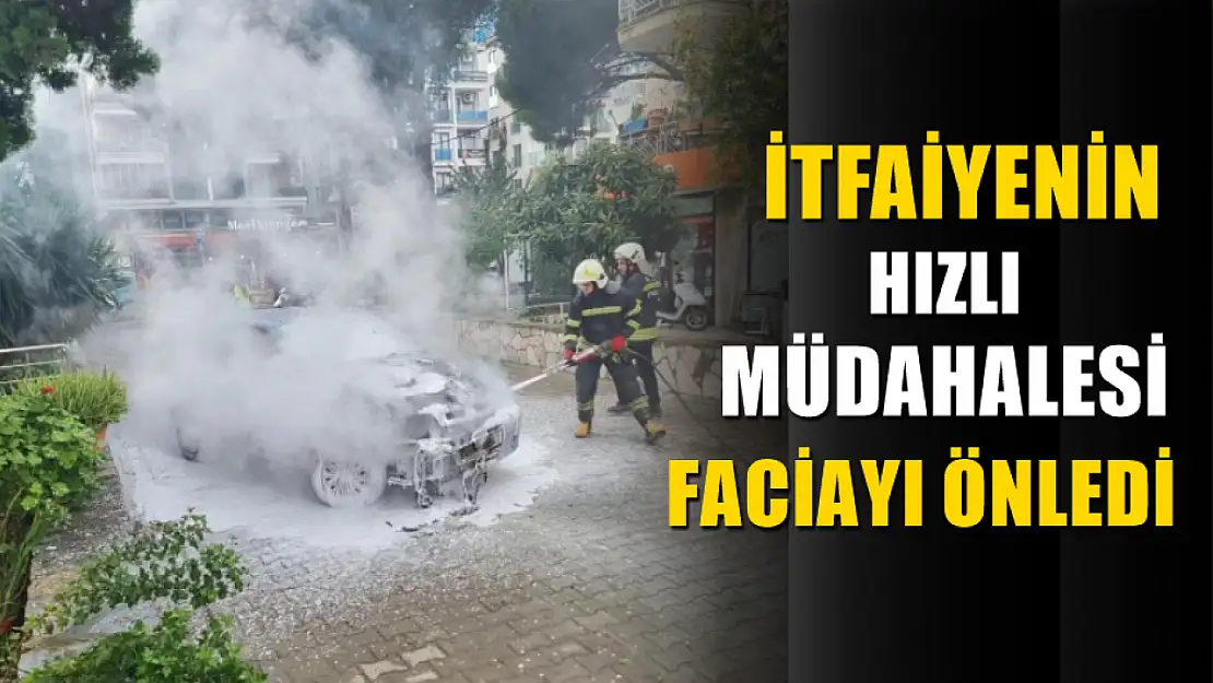 İtfaiyenin hızlı müdahalesi faciayı önledi