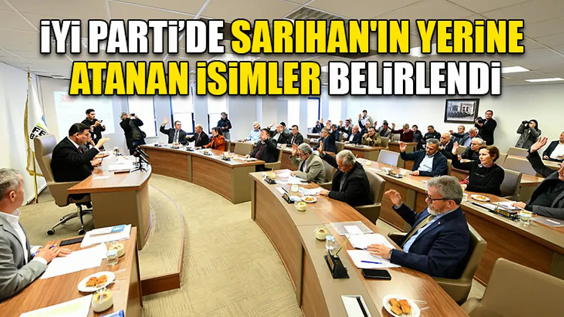 İYİ Parti'de Sarıhan'ın Yerine Atanan İsimler Belirlendi