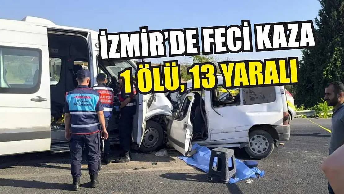 İzmir'de feci kaza: 1 ölü, 13 yaralı