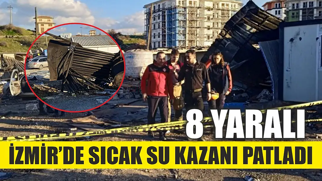 İzmir'de sıcak su kazanı patladı: 8 yaralı