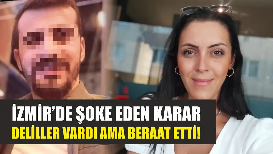 İzmir'de Şoke Eden Karar: Deliller Vardı Ama Beraat Etti!