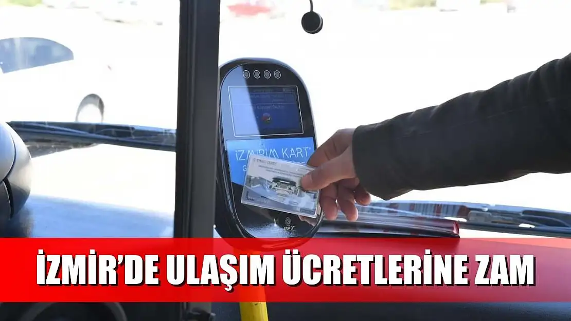 İzmir'de ulaşım ücretlerine zam