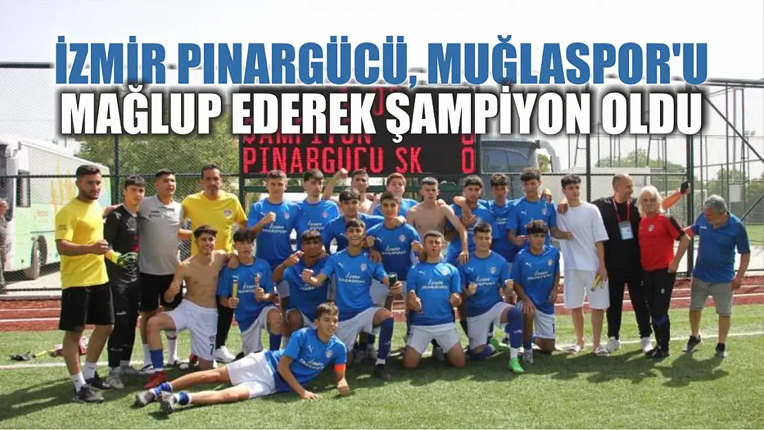 İzmir Pınargücü, Muğlaspor'u mağlup ederek şampiyon oldu