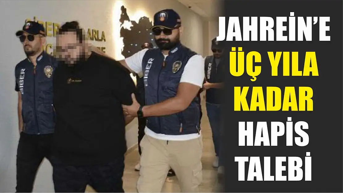 Jahrein'e üç yıla kadar hapis talebi