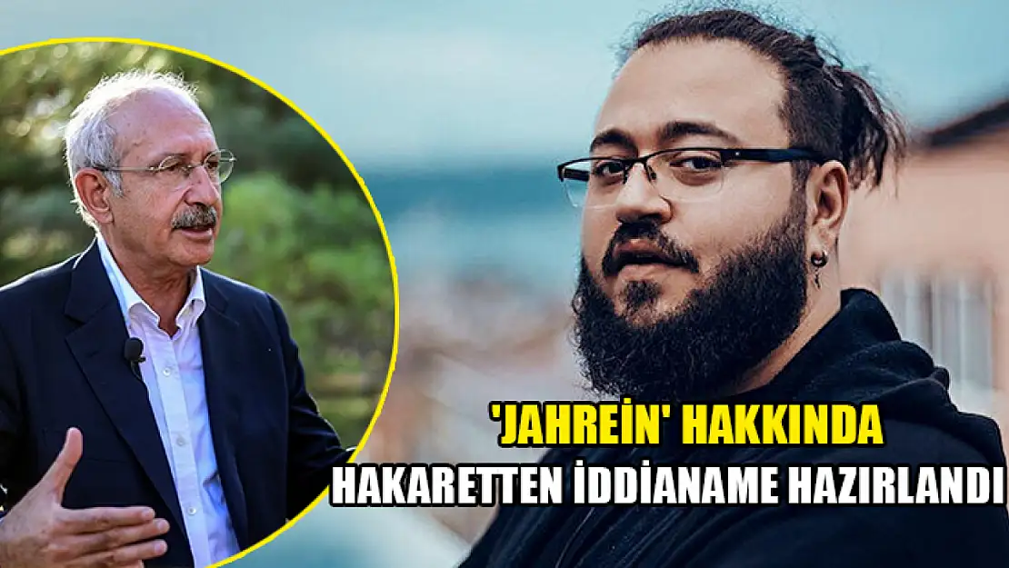 'Jahrein' hakkında hakaretten iddianame hazırlandı