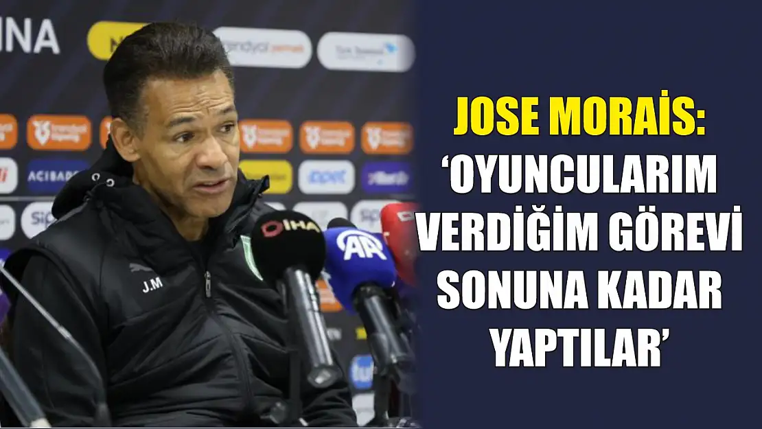 Jose Morais: 'Oyuncularım verdiğim görevi sonuna kadar yaptılar'