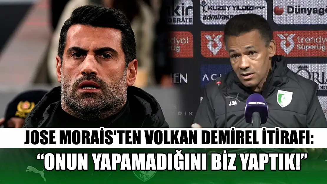 Jose Morais'ten Volkan Demirel İtirafı: 'Onun Yapamadığını Biz Yaptık!'