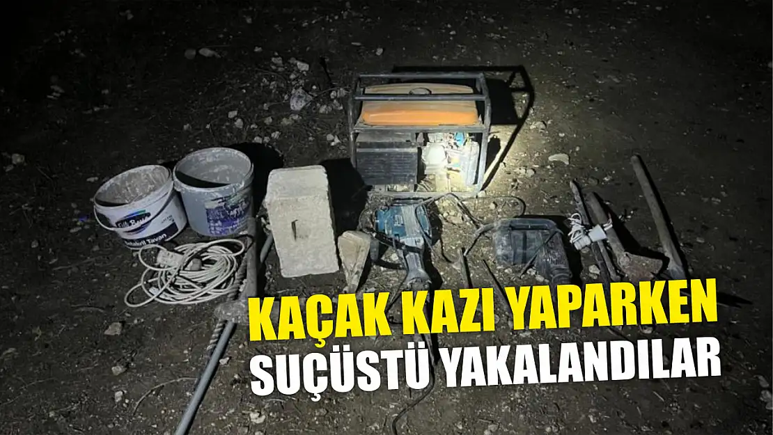 Kaçak kazı yaparken suçüstü yakalandılar