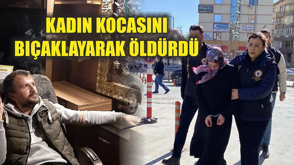 Kadın kocasını bıçaklayarak öldürdü