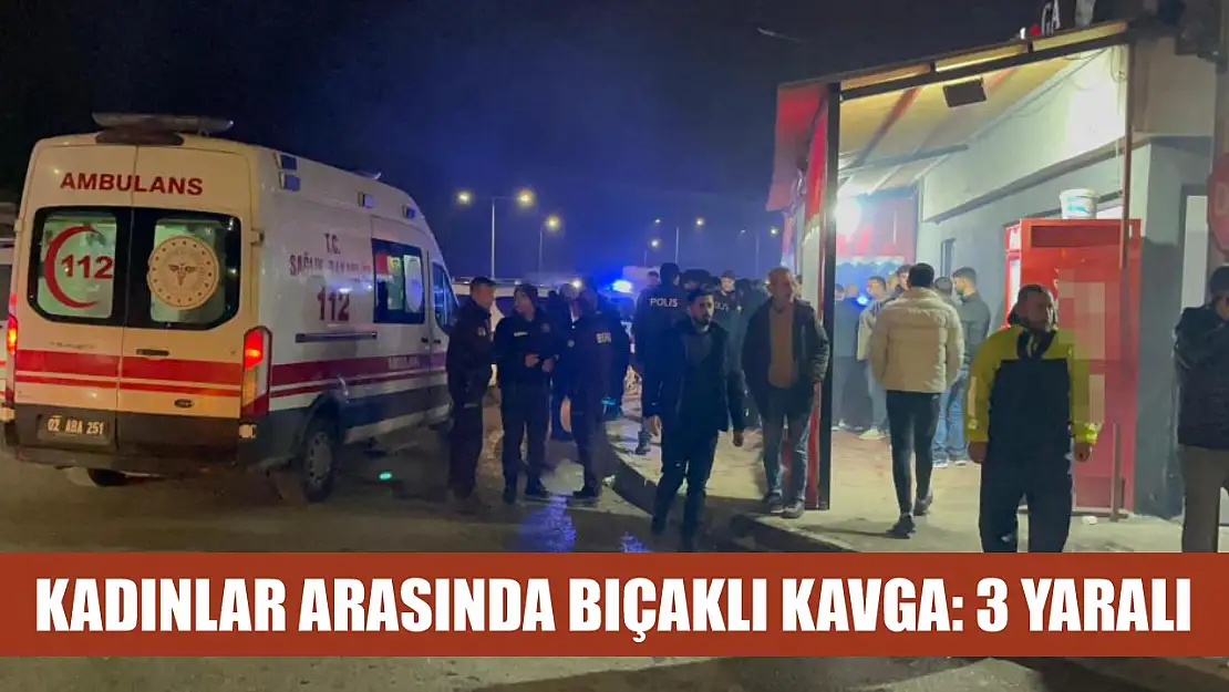 Kadınlar arasında bıçaklı kavga: 3 yaralı