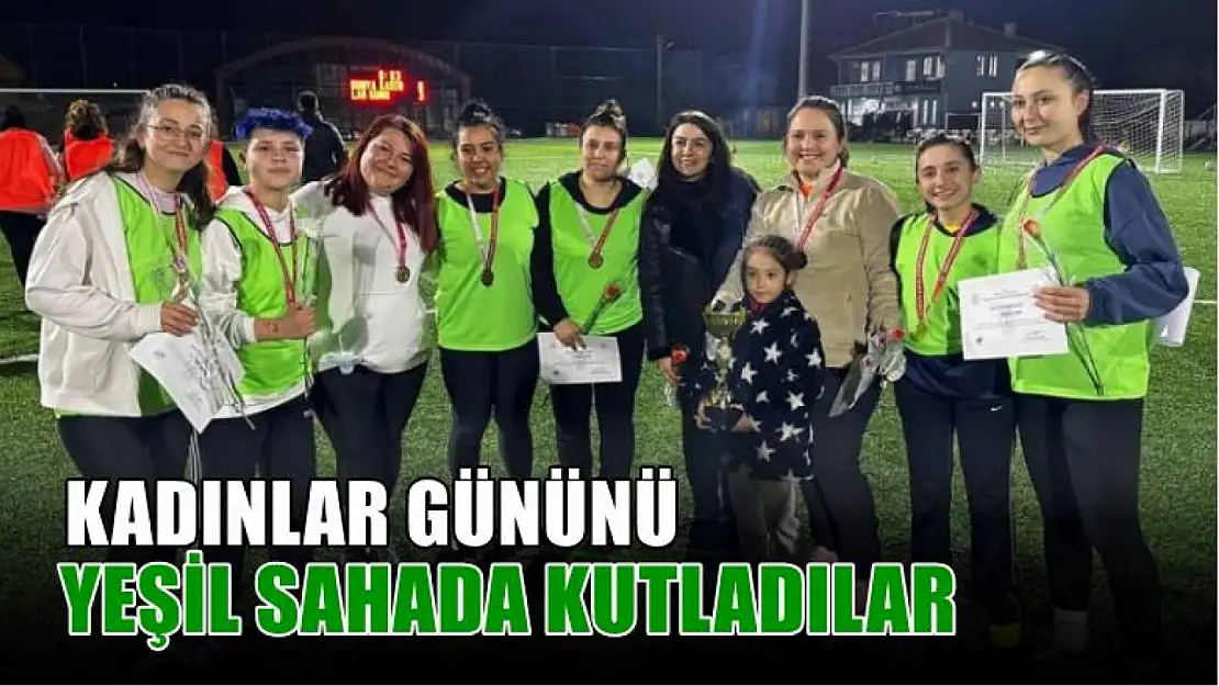 Kadınlar gününü yeşil sahada kutladılar