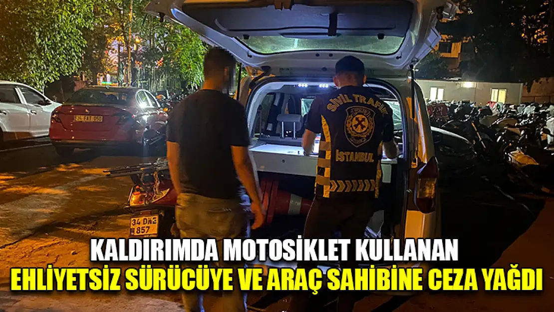 Kaldırımda Motosiklet Kullanan Ehliyetsiz Sürücüye Ve Araç Sahibine Ceza Yağdı