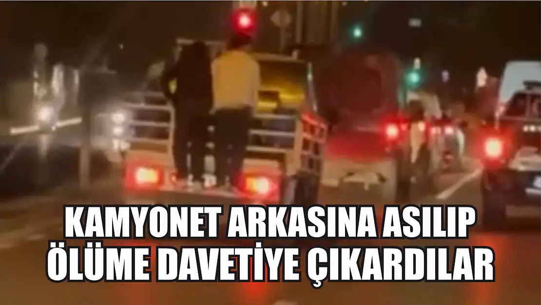 Kamyonet arkasına asılıp, ölüme davetiye çıkardılar