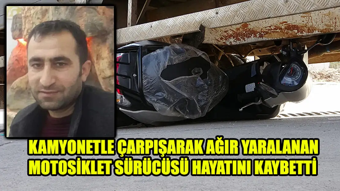 Kamyonetle Çarpışarak Ağır Yaralanan Motosiklet Sürücüsü Hayatını Kaybetti