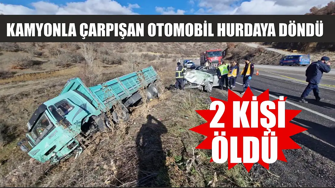 Kamyonla çarpışan otomobil hurdaya döndü, 2 kişi öldü